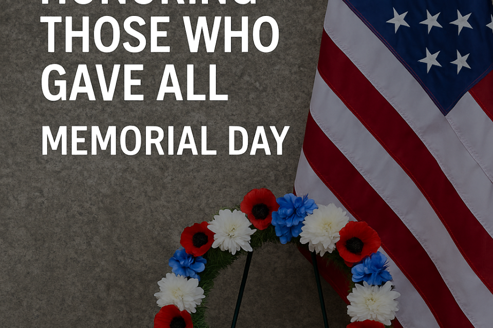 Honoring those who gave all, Memorial Day 2025